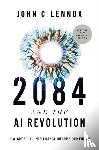 Lennox, John C. - 2084 and the AI Revolution, Updated and Expanded Edition