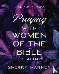 Harney, Sherry - Praying with Women of the Bible for 30 Days
