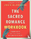Eldredge, John - The Sacred Romance Workbook, Updated Edition