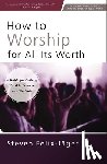 Felix-Jager, Steven - How to Worship for All Its Worth