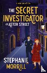 Morrill, Stephanie - The Secret Investigator of Astor Street
