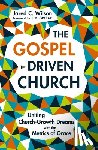 Wilson, Jared C. - The Gospel-Driven Church
