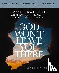 Lotz, Anne Graham, Wright, Rachel-Ruth Lotz - God Won't Leave You There Bible Study Guide plus Streaming Video