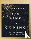 Bevere, John - The King Is Coming Bible Study Guide plus Streaming Video