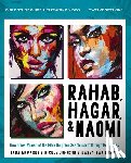 Edwards, Jada, Van Norman, Kasey, Johnson, Nicole - Rahab, Hagar, and Naomi Bible Study Guide plus Streaming Video, Updated Edition
