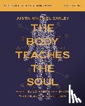 Earley, Justin Whitmel - The Body Teaches the Soul Bible Study Guide plus Streaming Video