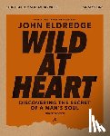 Eldredge, John - Wild at Heart Study Guide Plus Streaming Video, Updated Edition: Discovering the Secret of a Man's Soul