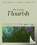 Caine, Christine - The Faith to Flourish Bible Study Guide Plus Streaming Video: Bible Lessons from the Olive Tree for a Rooted, Resilient, and Fruitful Life