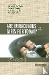  - Are Miraculous Gifts for Today?