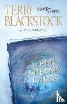 Blackstock, Terri - When Dreams Cross