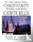 Cairns, Earle E. - Christianity Through the Centuries