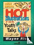 Rice, Wayne - Still More Hot Illustrations for Youth Talks