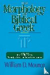 Mounce, William D. - The Morphology of Biblical Greek