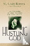 Barnes, M. Craig - Hustling God