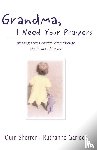 Sherrer, Quin M., Garlock, Ruthanne - Grandma, I Need Your Prayers