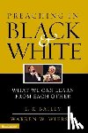 Bailey, E. K., Wiersbe, Warren W. - Preaching in Black and White