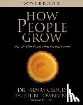 Cloud, Henry, Townsend, John - How People Grow Workbook