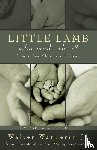 Wangerin Jr., Walter - Little Lamb, Who Made Thee?