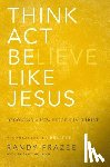 Frazee, Randy - Think, Act, Be Like Jesus