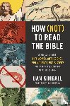 Kimball, Dan - How (Not) to Read the Bible