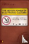 Hipps, Shane - The Hidden Power of Electronic Culture