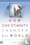 Schmidt, Alvin J. - How Christianity Changed the World