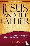 Giles, Kevin N. - Jesus and the Father