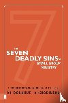 Donahue, Bill, Robinson, Russ G. - The Seven Deadly Sins of Small Group Ministry