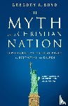 Boyd, Gregory A. - The Myth of a Christian Nation