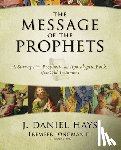 Hays, J. Daniel - The Message of the Prophets