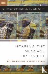 Wright, Christopher J. H. - Hearing the Message of Daniel