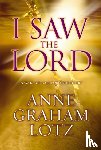 Lotz, Anne Graham - I Saw the Lord