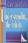 McGrath, Alister E. - Understanding the Trinity