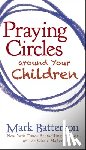 Batterson, Mark - Praying Circles around Your Children