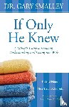 Smalley, Gary - If Only He Knew