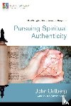 Ortberg, John - Pursuing Spiritual Authenticity