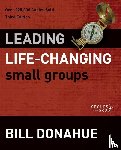 Donahue, Bill - Leading Life-Changing Small Groups