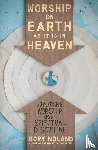 Noland, Rory - Worship on Earth as It Is in Heaven