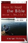 Williams, Michael - How to Read the Bible through the Jesus Lens