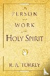 Torrey, R. A. - The Person and Work of the Holy Spirit