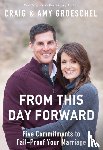 Groeschel, Craig, Groeschel, Amy - From This Day Forward