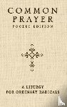 Claiborne, Shane, Wilson-Hartgrove, Jonathan - Common Prayer Pocket Edition