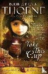 Thoene, Bodie - Take This Cup
