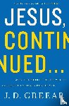 Greear, J.D. - Jesus, Continued...