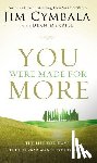 Cymbala, Jim - You Were Made for More