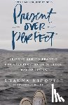 Niequist, Shauna - Present Over Perfect: Leaving Behind Frantic for a Simpler, More Soulful Way of Living