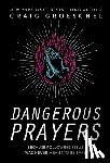 Craig Groeschel - Dangerous Prayers