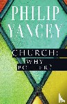 Yancey, Philip - Church: Why Bother?