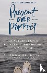 Niequist, Shauna - Present Over Perfect