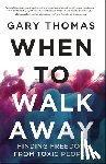 Thomas, Gary - When to Walk Away